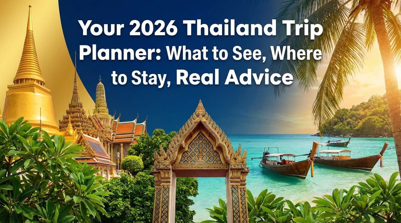 The 2026 Thailand Trip Planner: How to Plan Routes, Stays, and Timing