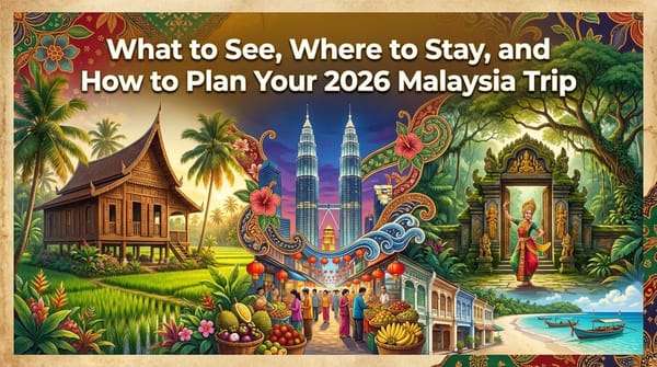 What to See, Where to Stay, and How to Plan Your 2026 Malaysia Trip