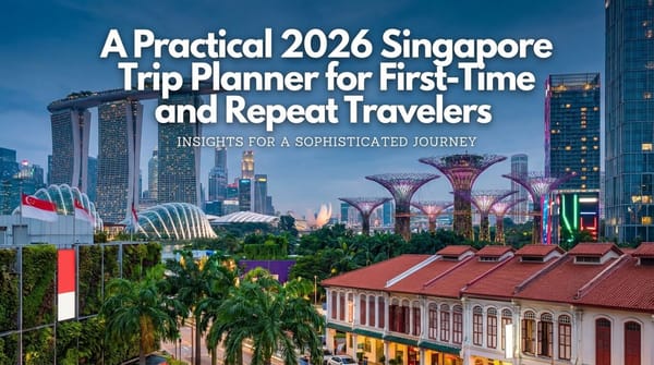 A Practical 2026 Singapore Trip Planner for First-Time and Repeat Travelers