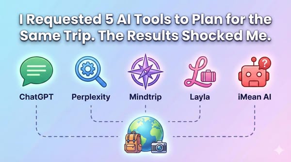 I Requested 5 AI Tools to Plan for the Same Trip. The Results Shocked Me.