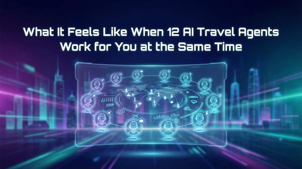 What It Feels Like When 12 AI Travel Agents Work for You at the Same Time